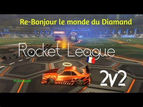 Re Bonjour Le Monde Du Diamant Ft Erwanoff Rocket League YouTube