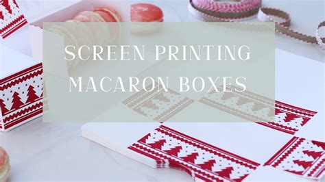 Screen Printing Macaron Boxes Artisanal Touch Kitchen Youtube