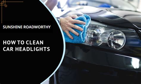 How To Clean Car Headlights 8 Best Tips From Experts