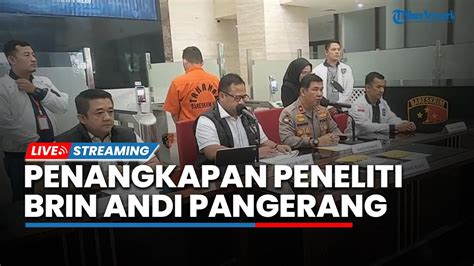 🔴 Live Konpers Bareskrim Polri Terkait Penangkapan Peneliti Brin Andi