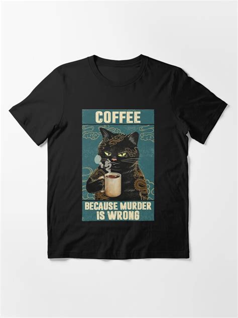 Black Cat Coffee Because Murder Is Wrong Funny Ts For Cat Lover