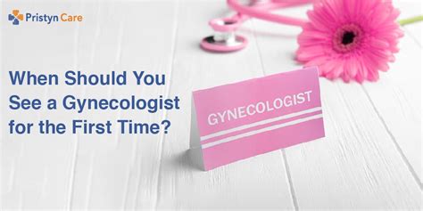 When Should You See A Gynecologist For The First Time