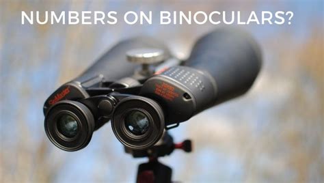 What Do The Numbers On Binoculars Mean Explained