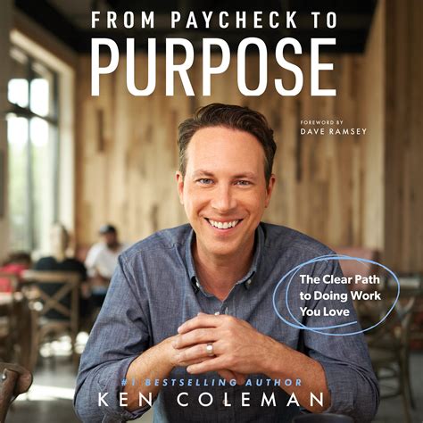 From Paycheck To Purpose The Clear Path To Work You Love By Ken Coleman Goodreads