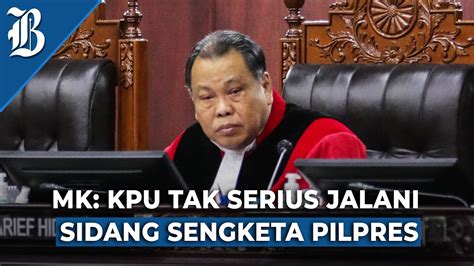 Tegas Hakim MK Tegur KPU Yang Dianggap Tidak Serius Di Sidang Sengketa