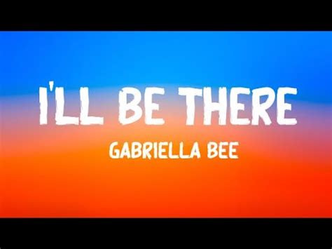 Gabriella Bee Ill Be There Lyrics YouTube