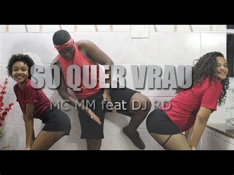 Só Quer Vrau MC MM feat DJ RD Coreografia TMXDNC YouTube