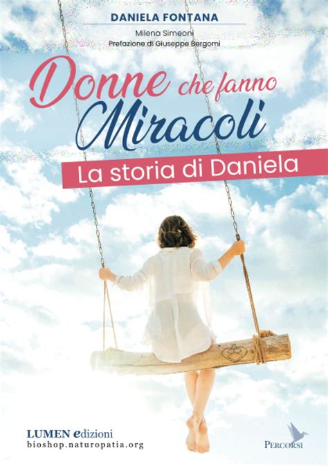 Donne Che Fanno Miracoli La Storia Di Daniela Fontana Daniela