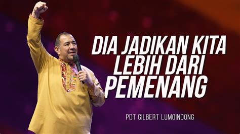 KHOTBAH PENDETA GILBERT LUMOINDONG DIA JADIKAN KITA LEBIH DARI