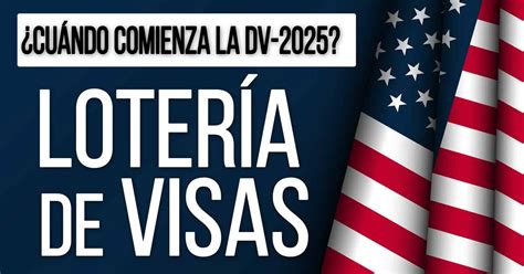 ¿cuándo Comienza La Lotería De Visas De Estados Unidos Dv 2025