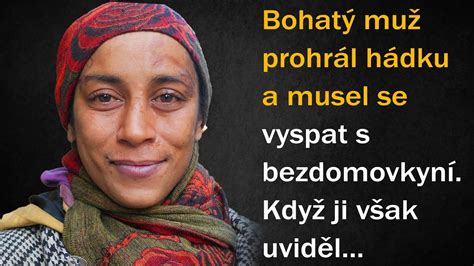 Bohatý muž prohrál hádku a musel se vyspat s bezdomovkyní Když ji však