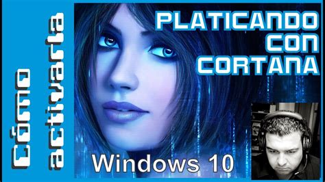 Platicando con Cortana Cómo activarla en Windows 10 YouTube