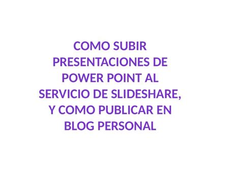 Pptx Como Subir Presentacion De Powert Poin A Slidashare Dokumen Tips