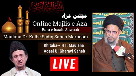 Live Majlis E Isaale Sawaab Mau Dr Kalbe Sadiq Sb Marhoom Khitabat