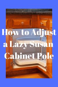 How To Adjust A Lazy Susan Cabinet Pole