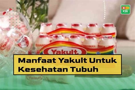 10 Manfaat Yakult Untuk Kesehatan Tubuh K24Klik