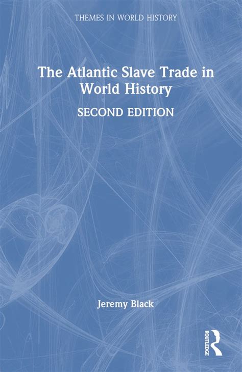 Themes In World History The Atlantic Slave Trade In World History