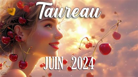 TAUREAU JUIN 2024 BONNE NOUVELLE YouTube