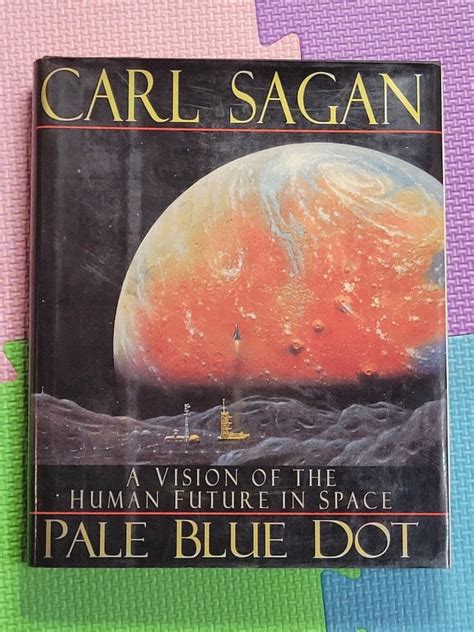 Pale Blue Dot A Vision Of The Human Future In Space By Carl Sagan