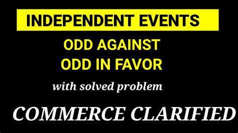 Odd Against And Odd In Favour When Independent Events Probability Youtube