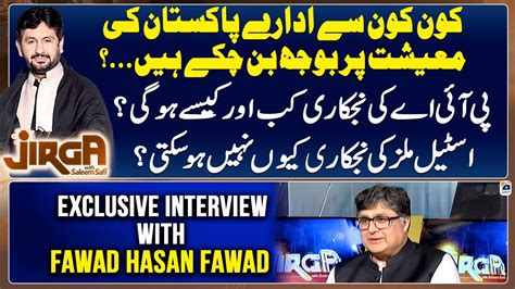 Exclusive Interview With Fawad Hasan Fawad Jirga Saleem Safi Geo