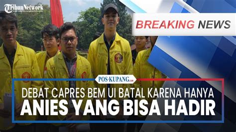 BREAKING NEWS Debat Capres BEM UI Batal Karena Hanya Anies Yang Bisa