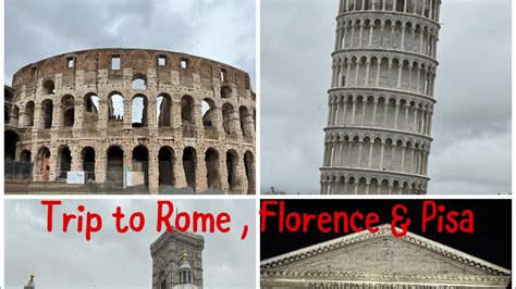 Must Visit Places In Rome Florence Vlog Colloseum Pisa