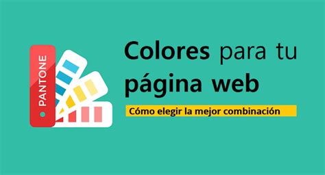 Llᐈ Cómo Elegir Y Utilizar Los Colores En Tu Página Web 👌