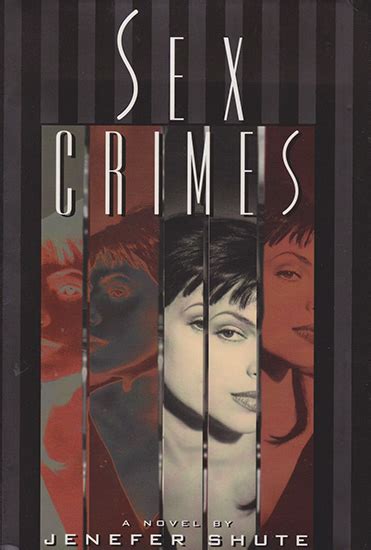 Sex Crimes A Novel By Jenefer Shute