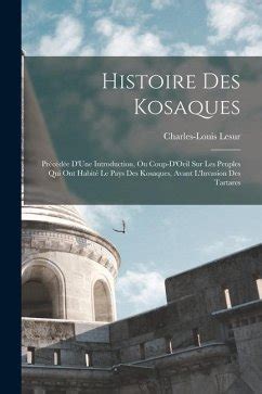 Histoire Des Kosaques Précédée D Une Introduction Ou Coup D Oeil Sur