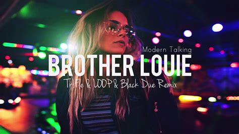 Modern Talking - Brother Louie (Tr!Fle & LOOP & Black Due Remix) # ...