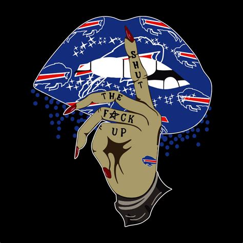 Shut The Fuck Up Fingers Tattoo Glossy Lips Buffalo Bills Sv Inspire