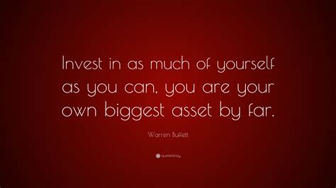 Warren Buffett Quote “invest In As Much Of Yourself As You Can You Are Your Own Biggest Asset