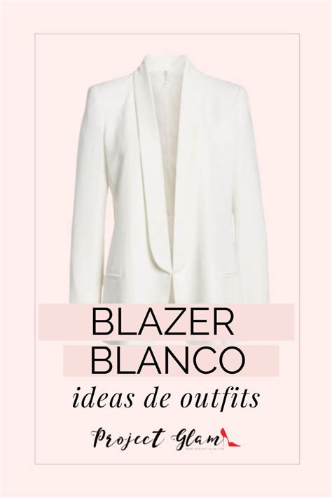 Blazer Blanco Ideas Para Combinar Project Glam Sacos Blancos Mujer