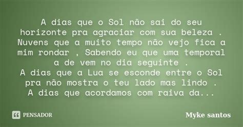 A Dias Que O Sol Não Sai Do Seu Myke Santos Pensador