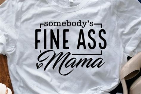 Somebody S Fine Ass Mama Svg Eps Png Graphic By Designtorch Creative Fabrica
