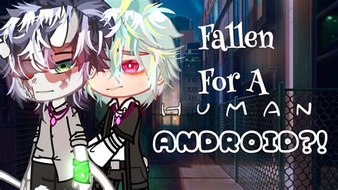 Fallen For A Human Android Gay Bl Gcmm Glmm Youtube