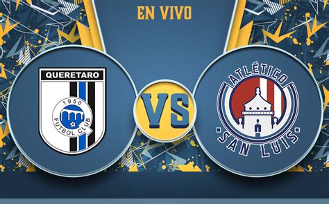 Quer Taro Vs Atl Tico San Luis Goles Liga Mx Hoy J Verloop Io