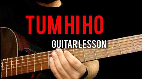 Tum Hi Hoguitar Lessons Tabs Arijit Singh Tum Hi Ho Guitar Lessons