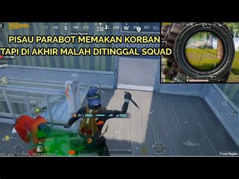 Pisau Parabot Memakan Korban Tapi Di Akhir Malah Di Tinggalkan Squad