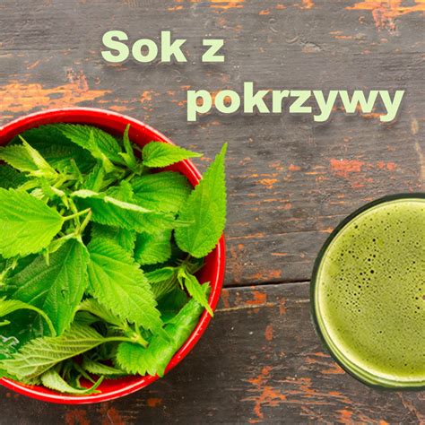 Sok Z Pokrzywy W A Ciwo Ci Zastosowanie Naturalne Zdrowie