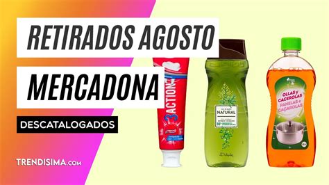 RETIRADOS MERCADONA Alimentación perfumería y limpieza Agosto 22