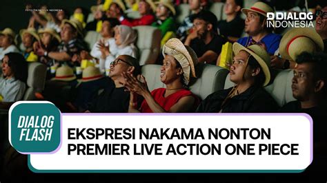 Keseruan Para Nakama Indonesia Nonton Premier Live Action One Piece