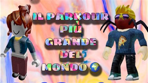 IL PARKOUR PIÙ GRANDE DEL MONDO ROBLOX SUPERFILLO128YT YouTube