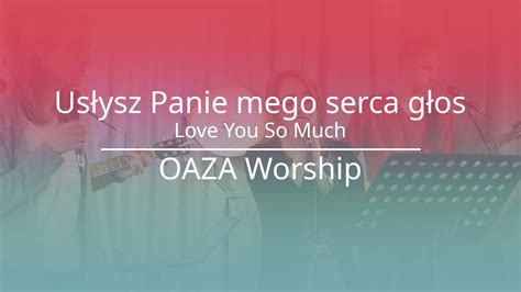 Us Ysz Panie Mego Serca G Os Oaza Worship Youtube