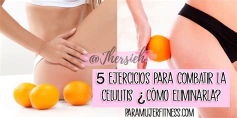 C Mo Eliminar La Celulitis Consejos Para La Piel De Naranja