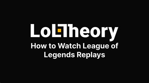 How To Watch League Of Legends Replays Effectively