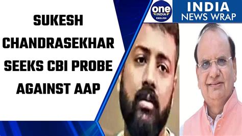 Sukesh Chandrasekhar Writes To Delhi LG Seeks CBI Probe Against AAP