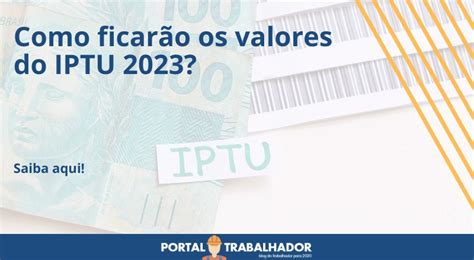 Como ficarão os valores do IPTU 2023 Veja como ter isenção ou pagar