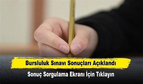 Bursluluk Sınavı Sonuçları Açıklandı Sonuç Sorgulama Ekranı İçin